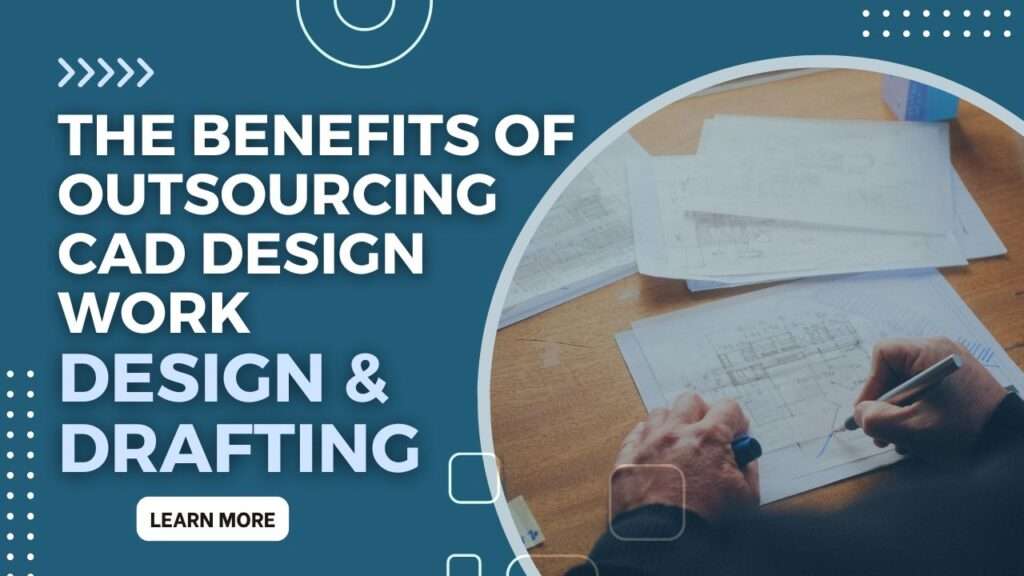 Outsourcing CAD design and drafting